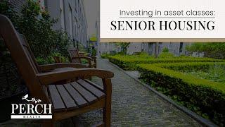 Investing in Asset Classes: Senior Housing | Perch Wealth | Investment & Financial Services