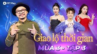 Giao Lộ Thời Gian Mùa 3 - Tập 3 | Hà Lê cùng Nhật Thủy, Quỳnh Anh và Thái Ngân "VỀ" với nhạc xưa