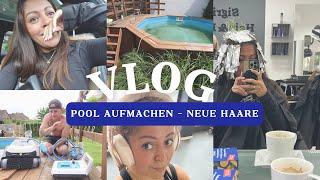  Pool Aufmachen & Neue Frisur! ‍️‍️ Rosilsife Vlog