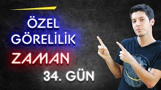 34) Modern Fizik - Özel Görelilik. Zamanın Yavaşlaması ve Geleceğe Gitmek / 34. Gün
