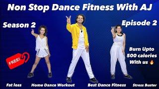 Season 2 | Episode 2 | Non Stop Dance Fitness With AJ #ajdancefit #workoutfromhome #ajdancefit_tv