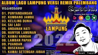 FULL ALBUM LAGU LAMPUNG VERSI REMIX PALEMBANG 2022