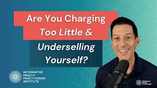 Are You Charging Too Little & Underselling Yourself?