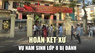 Hoãn xét xử vụ nam sinh lớp 8 bị đánh ở đình Lệ Mật dẫn đến tử vong