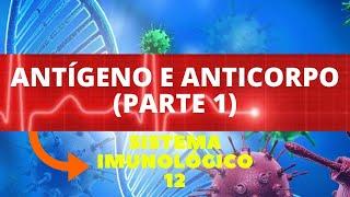 ANTÍGENO E ANTICORPO (PARTE 1) - (AULA DE IMUNOLOGIA) SISTEMA IMUNOLÓGICO