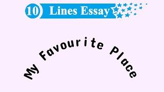 My Favourite Place Essay in English 10 Lines || My Favourite Place Essay Writing