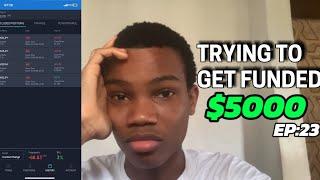 TRYING TO GET FUNDED $5000 - A VERY TERRIBLE WEEK!! (23)