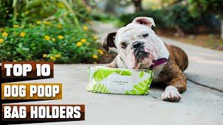 Best Dog Poop Bag Holder In 2023 - Top 10 Dog Poop Bag Holders Review