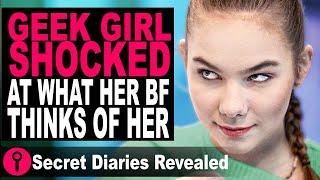 Geek Girl Shocked At What Her Boyfriend Thinks Of Her | @SecretDiariesRevealed