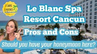 Le Blanc Spa Resort Cancun - Pros and Cons - Should you Have your Honeymoon Here?