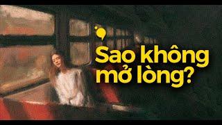 Nếu không mở lòng, sao người ta hiểu được...