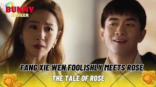 Fang Xie Wen foolishly meets Rose | The Tale Of Rose Ep 13