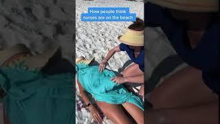 Nurses vs reality on the beach