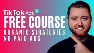 Free TikTok Organic Course - TikTok Organic Strategies (NO PAID ADS)