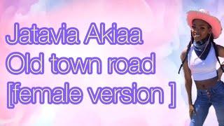 Jatavia Akiaa - old town road [female version ]