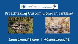 Breathtaking Custom Home In Kirkland | JanusGroup at RE/MAX Integrity | Real Estate Marketing