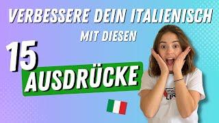15 italienische Ausdrücke, die dein Italienisch verbessern | Besser Italienisch lernen