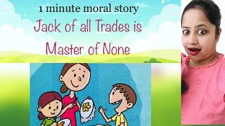 Jack of all Trades is Master of None | 1 min moral story for kids | Bedtime story | The Story Queen