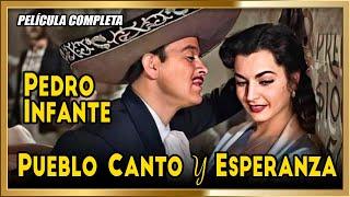 PUEBLO, CANTO y ESPERANZA Pedro Infante Pelicula completa