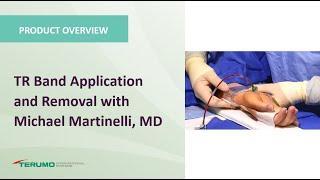 TR Band Application and Removal with Michael Martinelli, MD | Terumo Interventional Systems