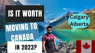 Is it worth moving to Canada [Calgary, Alberta] in 2023?