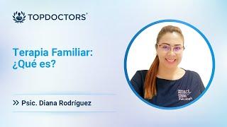 Terapia Familiar: ¿Qué es? - Psic. Diana Rodríguez