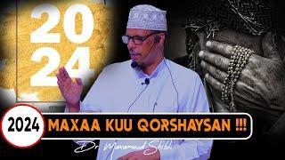 2024 MAXAA KUU QORSHAYSAN !!!  || Sh Dr Maxamuud Shibli