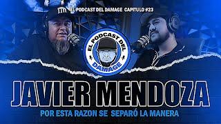 POR ESTA RAZON SE SEPARÓ LA MANERA ( JAVIER MENDOZA ) - El Podcast Del Damage #23