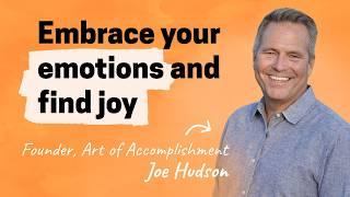 How embracing your emotions will accelerate your career | Joe Hudson (Art of Accomplishment)