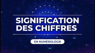  SIGNIFICATION DES CHIFFRES EN NUMÉROLOGIE