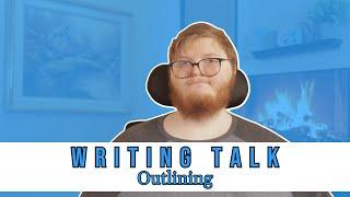 Is Outlining Worth it? | Writing Talk #3