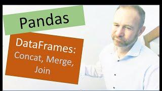 Pandas:  DataFrames - Concat, Join, Merge