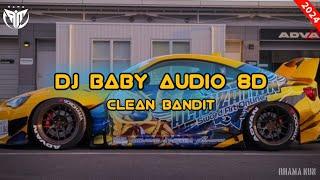 DJ Baby audio 8D (clean bandit) full bass || viral tiktok kaysan 2024