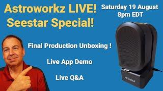 Astroworkz LIVE! Seestar Special! | Final Production Unboxing | Live App Demo | Live Q&A Session