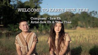 WELCOME TO KAREN NEW YEAR BY '' Saw Eh & Thae Thae''