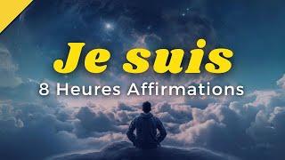 8 heures d'AFFIRMATIONS POSITIVES  | Réussir sa vie | je suis