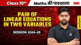 Pair of Linear Equations in Two Variables | Class 10 Maths Session 2024-25 | Maths by Anand Sir