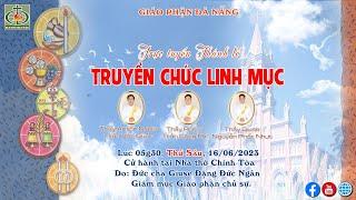  Trực Tuyến | THÁNH LỄ TRUYỀN CHỨC LINH MỤC | 05H30 | 16 - 06 - 2023 | TẠI NHÀ THỜ CHÍNH TOÀ