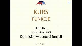 Definicja i własności funkcji - Kurs Funkcje Szkoła Średnia eTrapez (Lekcja 1P)