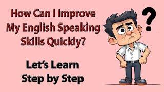 How can I improve my English speaking skills quickly  |  Easy Tips for Fluency!