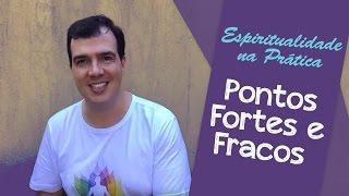 Pontos Fortes e Fracos | Espiritualidade na Prática #001