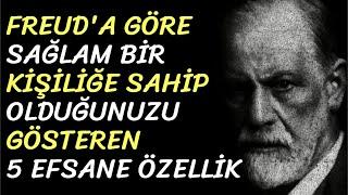 Freud'a Göre Sağlam Bir Kişiliğe Sahip Olduğunuzu Gösteren 5 Efsane Özellik