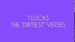 T.Lucas The Dirtiest Verses “Wishing Well”