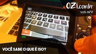  VOCÊ SABE O QUE É ISO? - OZI VLOG #297