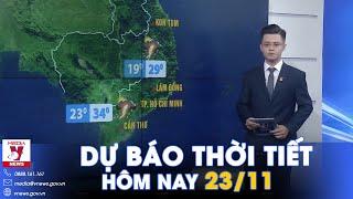 Dự báo thời tiết mới nhất hôm nay 23/11. Vùng núi Bắc Bộ rét, Trung Bộ mưa to - VNews