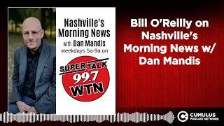 Bill O'Reilly on Nashville's Morning News w/ Dan Mandis