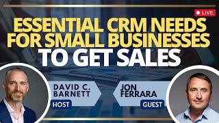 LIVE Jon Ferrara- Essential CRM needs for Small Businesses to get SALES