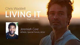 Chris Waddell Living It Episode 57 - Jeremiah Core #Veteran #supportourveterans  #SuicideAwareness