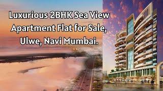 Luxurious 2 bhk flat in ulwe | full sea view flat | Navi Mumbai