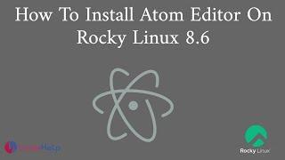 How to install Atom editor on Rocky Linux 8.6